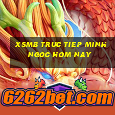 xsmb truc tiep minh ngoc hom nay