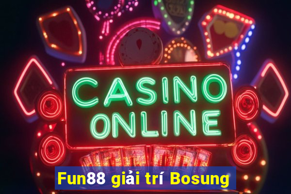 Fun88 giải trí Bosung