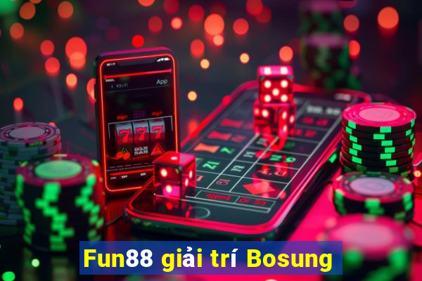 Fun88 giải trí Bosung