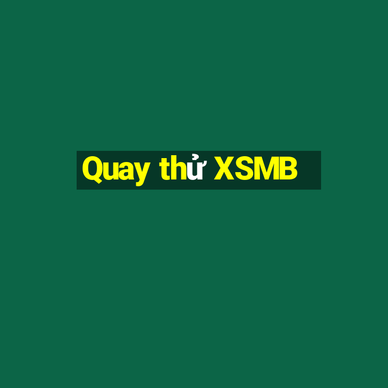 Quay thử XSMB