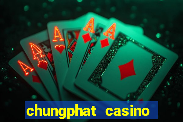 chungphat casino tặng 158k