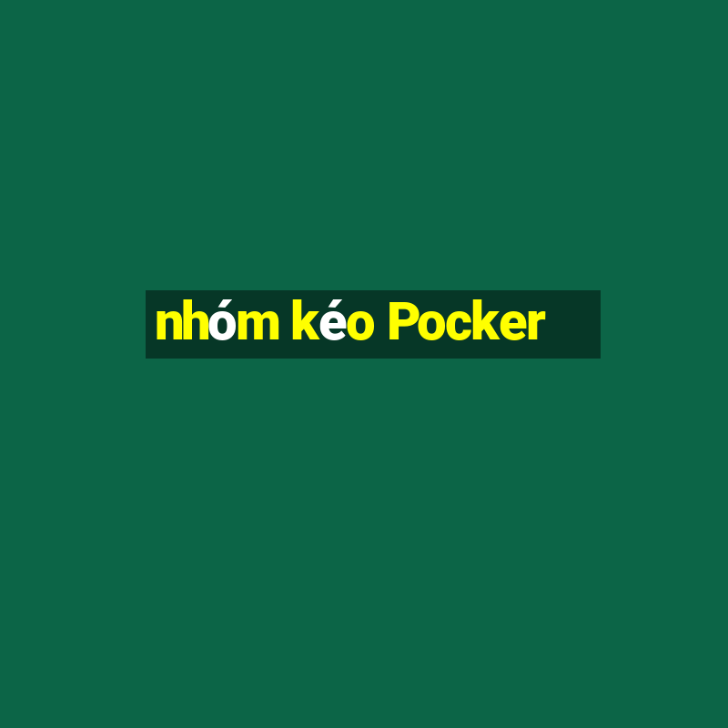 nhóm kéo Pocker