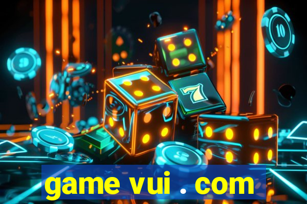 game vui . com