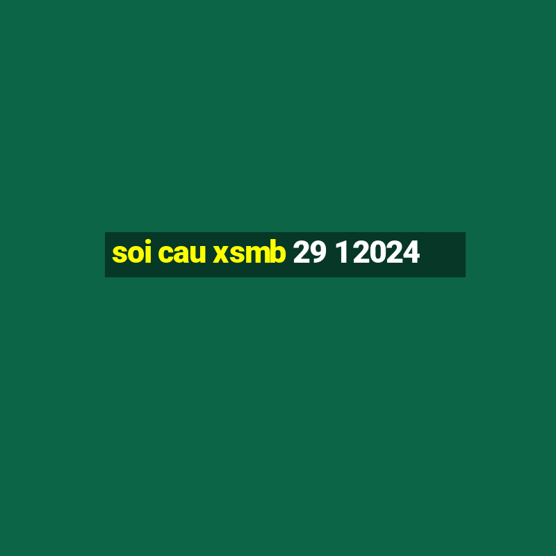 soi cau xsmb 29 1 2024