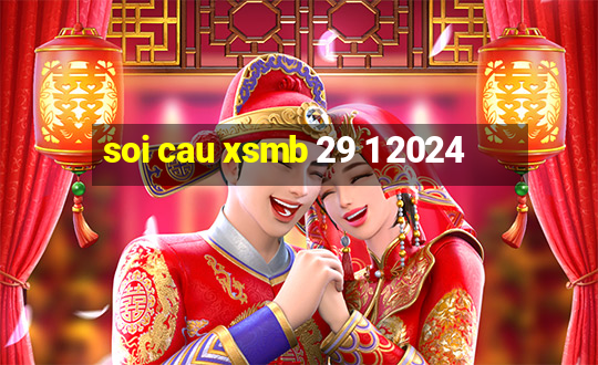 soi cau xsmb 29 1 2024