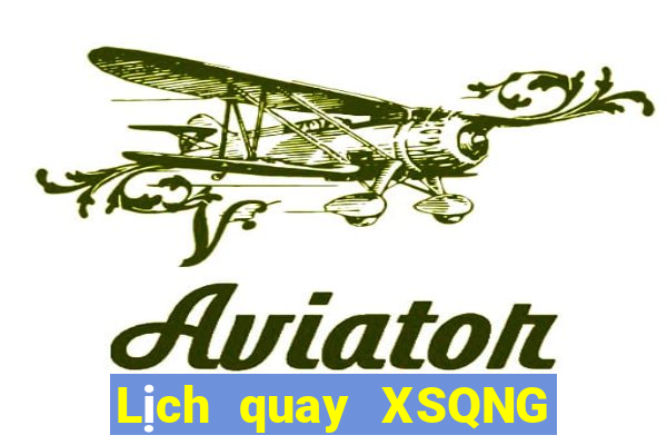 Lịch quay XSQNG ngày 25