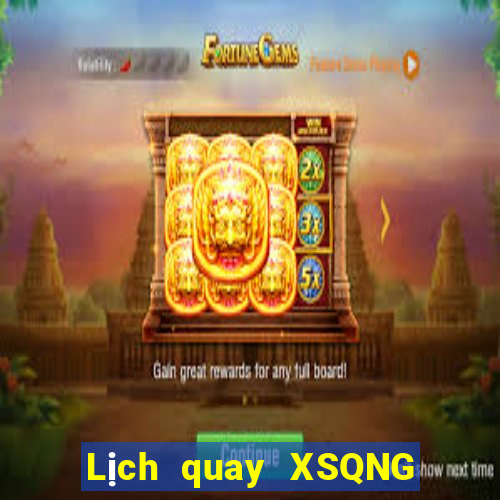 Lịch quay XSQNG ngày 25