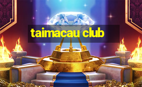 taimacau club