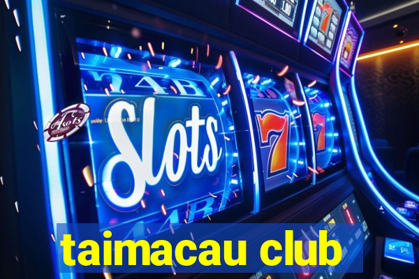 taimacau club