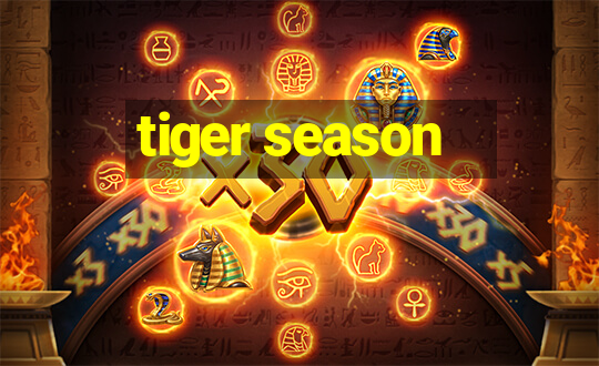 tiger season