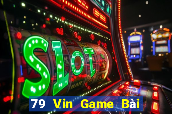 79 Vin Game Bài 3 Cây Đổi Thưởng