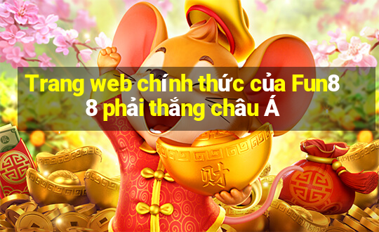 Trang web chính thức của Fun88 phải thắng châu Á