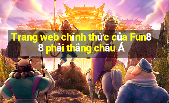 Trang web chính thức của Fun88 phải thắng châu Á