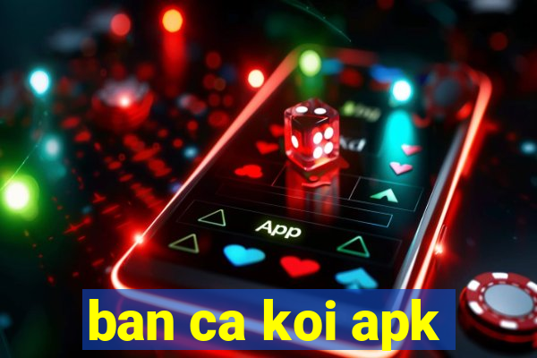 ban ca koi apk