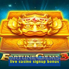 live casino signup bonus