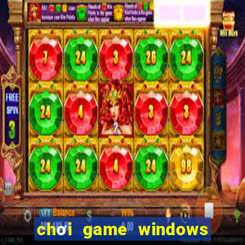 chơi game windows trên android