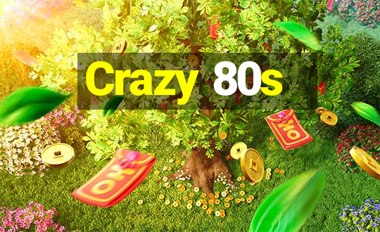 Crazy 80s