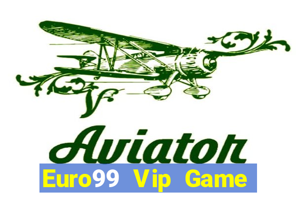 Euro99 Vip Game Bài Nhất Vip