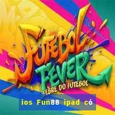 ios Fun88 ipad có thể tải về vi nhạc mạt chược