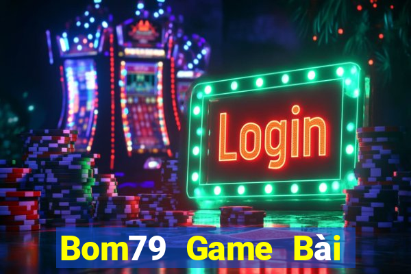 Bom79 Game Bài Tiến Lên