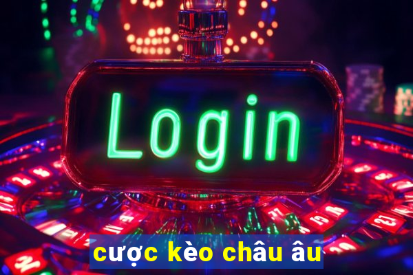 cược kèo châu âu