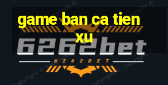 game ban ca tien xu