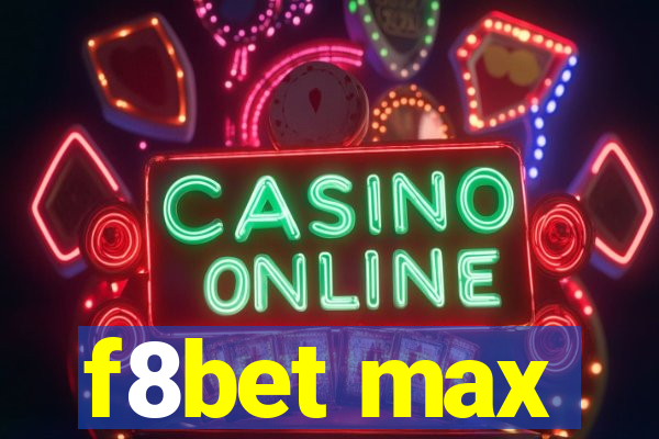 f8bet max