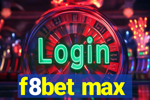 f8bet max