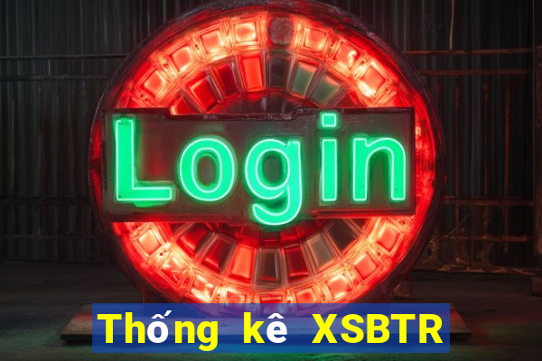 Thống kê XSBTR ngày 3