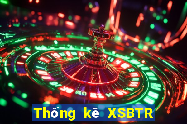 Thống kê XSBTR ngày 3