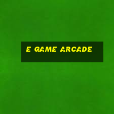 e game arcade