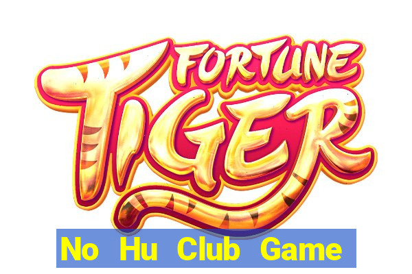 No Hu Club Game Bài 3 Cây Online