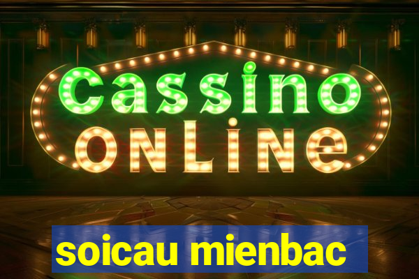 soicau mienbac