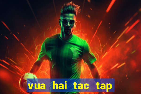 vua hai tac tap 776 phim bat hu