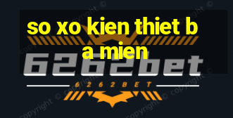 so xo kien thiet ba mien