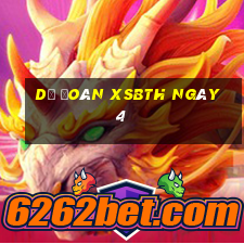 Dự đoán XSBTH ngày 4