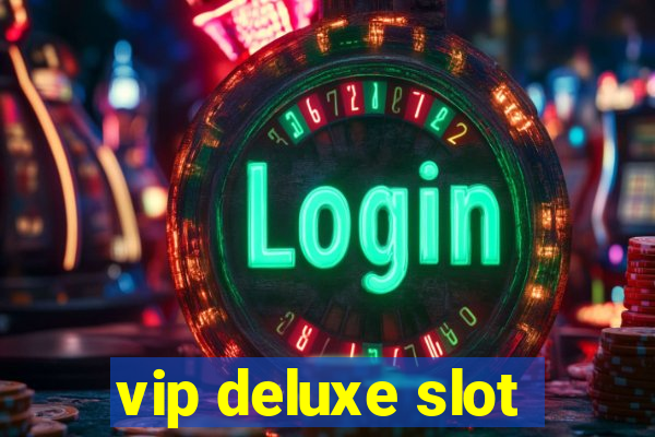 vip deluxe slot