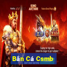 Bắn Cá Csmb