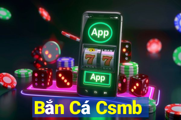 Bắn Cá Csmb