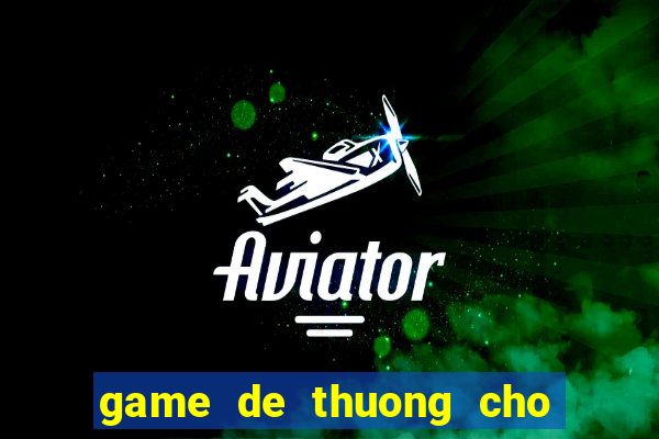 game de thuong cho con gai