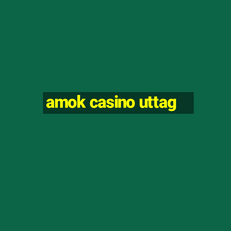 amok casino uttag