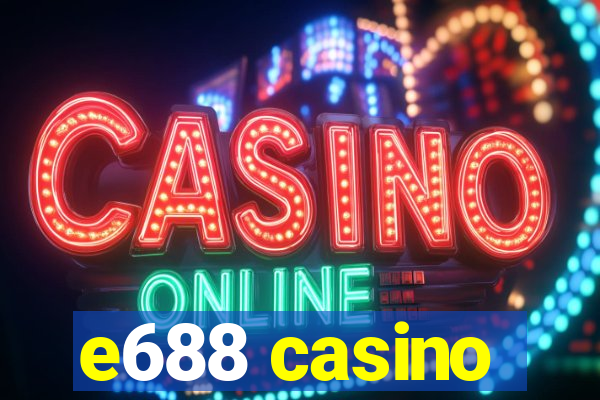 e688 casino