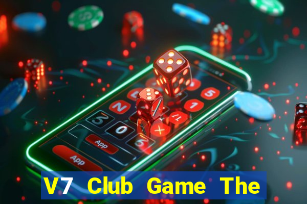 V7 Club Game The Bài Mobile 2021