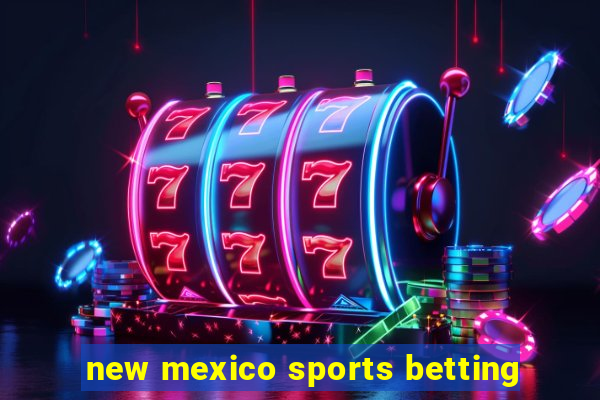 new mexico sports betting