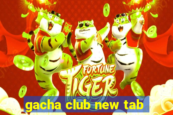 gacha club new tab