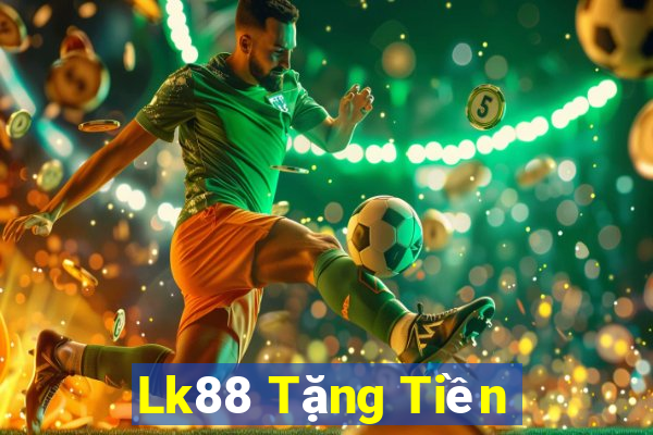 Lk88 Tặng Tiền