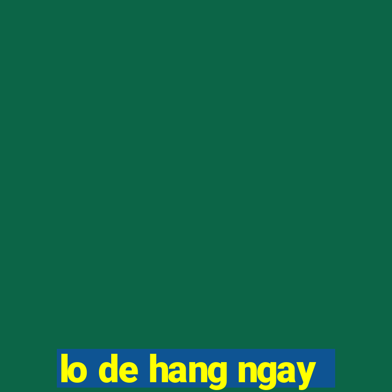 lo de hang ngay