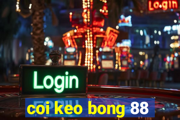 coi keo bong 88