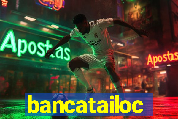 bancatailoc