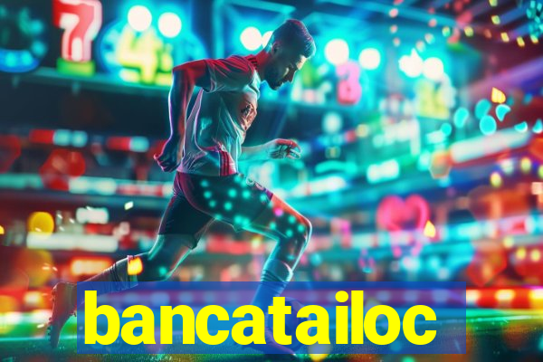 bancatailoc